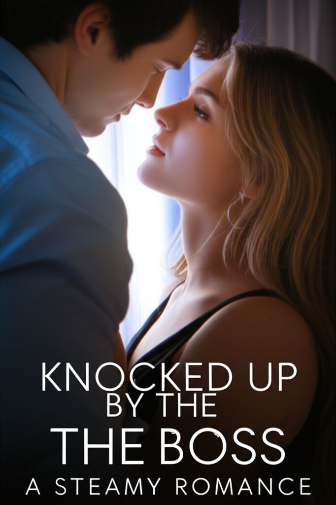 Knocked Up By The Boss: A Steamy Romance Knocked Up By The Boss: A Steamy Romance